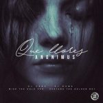 Anonimus - Que Llores MP3